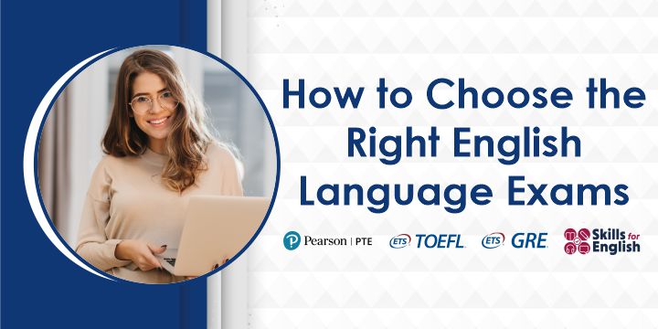 You are currently viewing How to Choose the Right English Language Exam